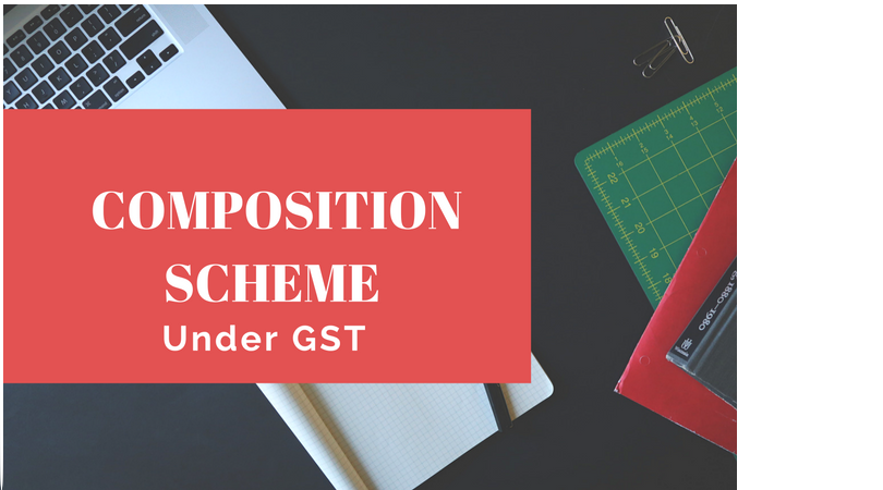 All about Composition scheme under GST laws